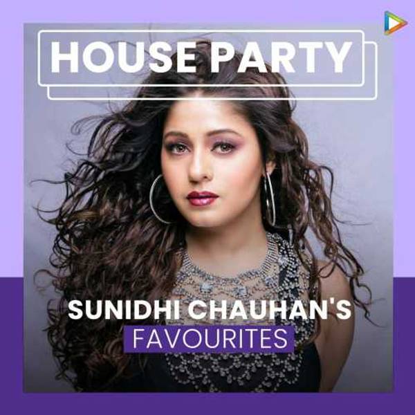 Sunidhi Chauhan's Favourites - House party