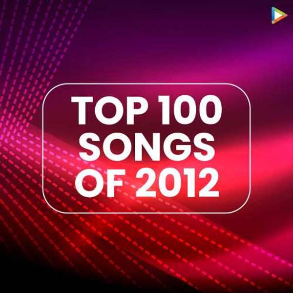 Top 100 Songs Of 2012