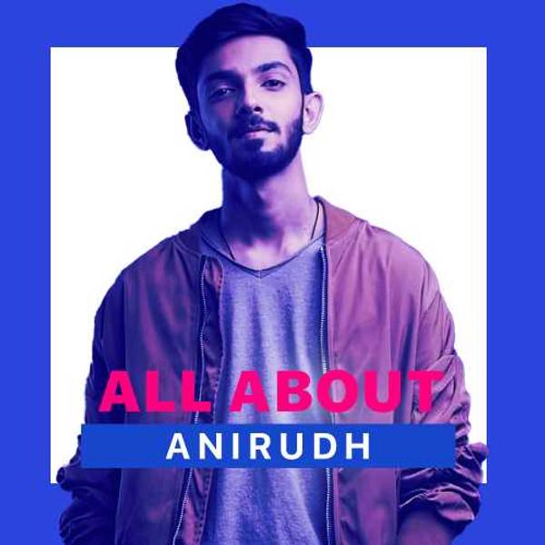 All About Anirudh