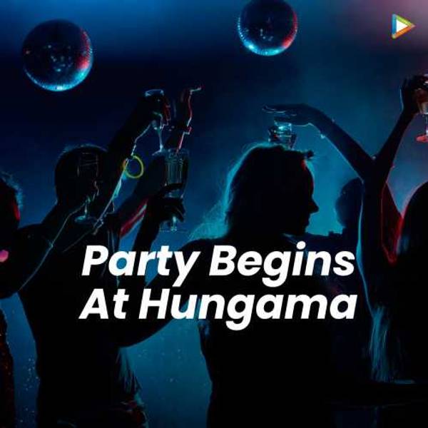 Party Begins At Hungama