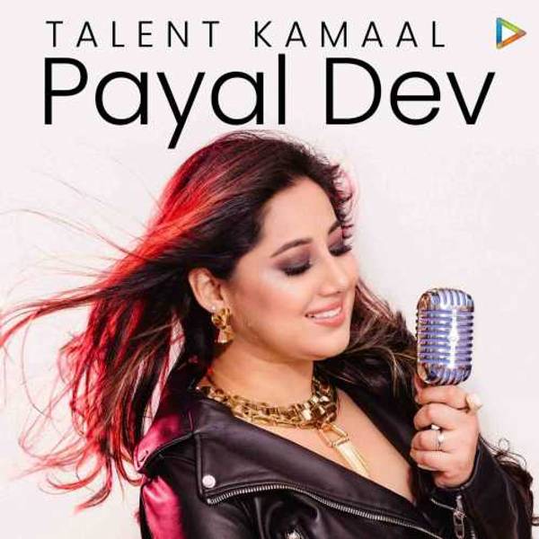 Talent Kamaal - Payal Dev