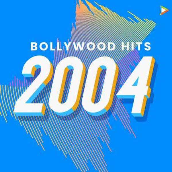 Bollywood Hits : 2004