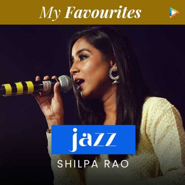 Shilpa Rao's Favourites - Jazz-hover