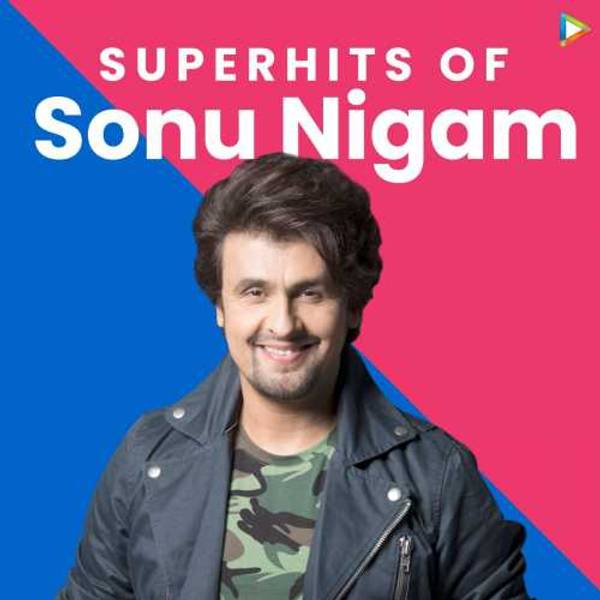 Superhits of Sonu Nigam