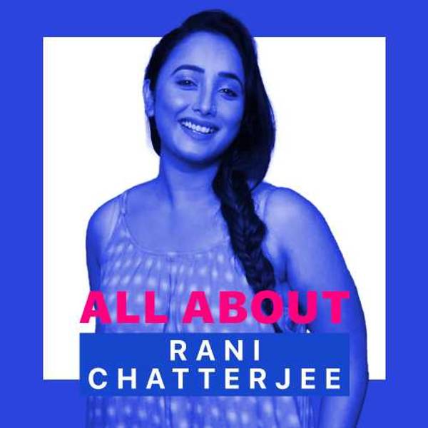 All About Rani Chatterjee