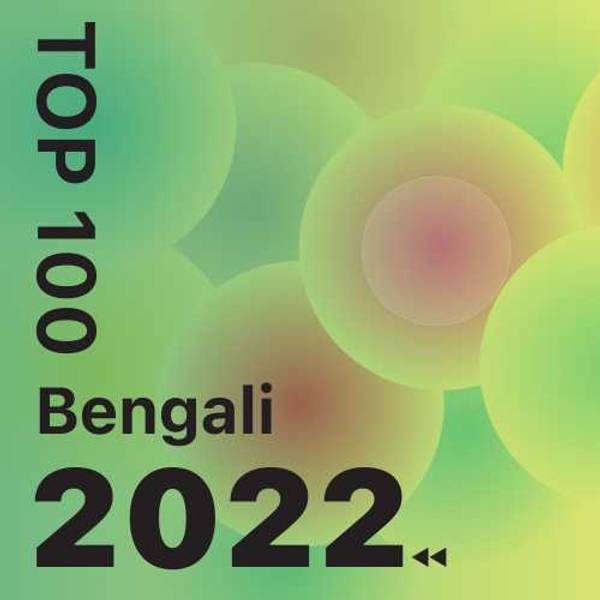 Top 100 of 2022 - Bengali