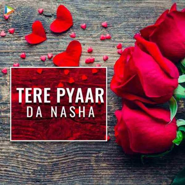 Tere Pyaar Da Nasha