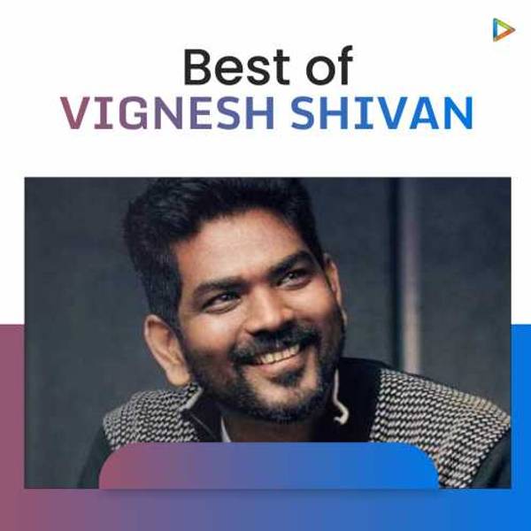 Best of Vignesh Shivan