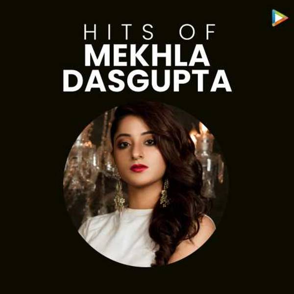 Hits of Mekhla Dasgupta