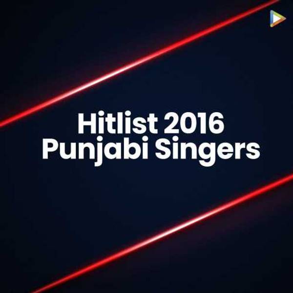 Hitlist 2016 - Punjabi Singers