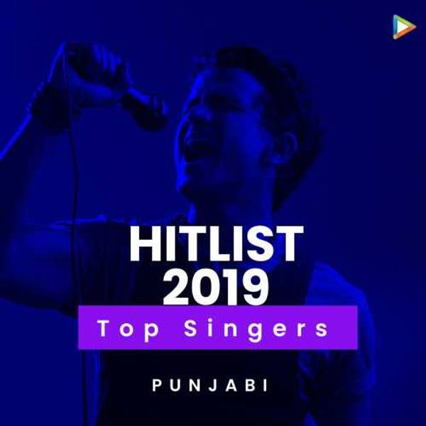 Hitlist 2019 - Top Punjabi Singers