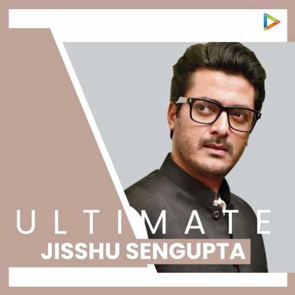 Ultimate Jisshu Sengupta