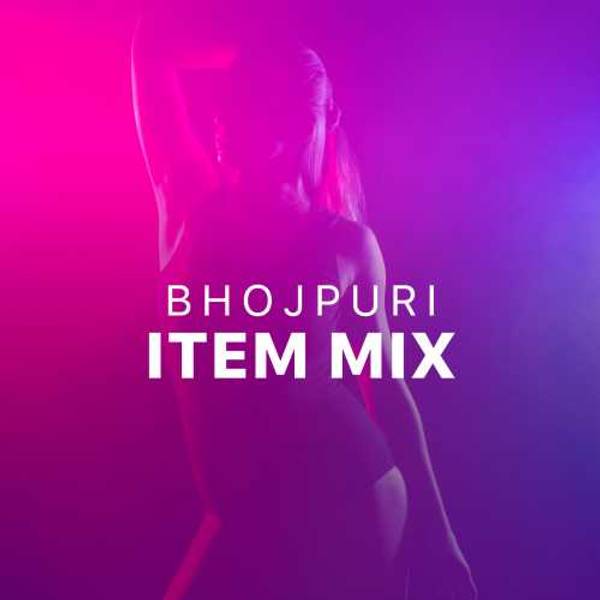 Bhojpuri Item Mix