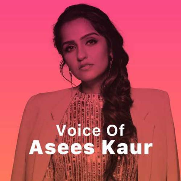 Voice of Asees Kaur