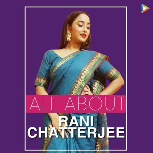 All About Rani Chatterjee