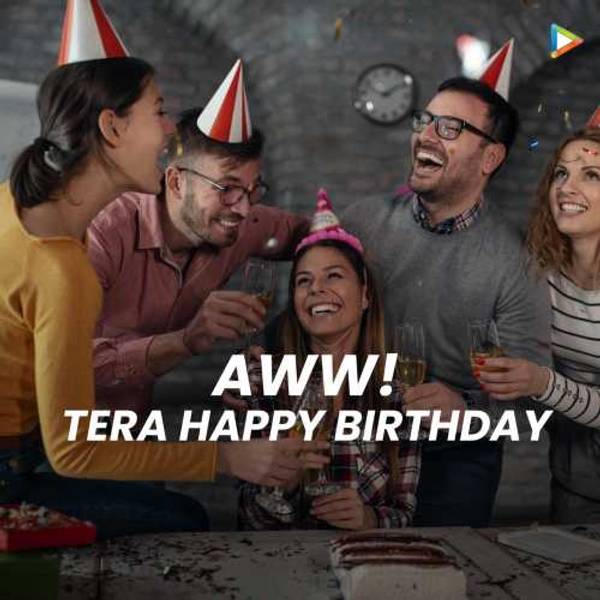 Aww! Tera Happy Birthday