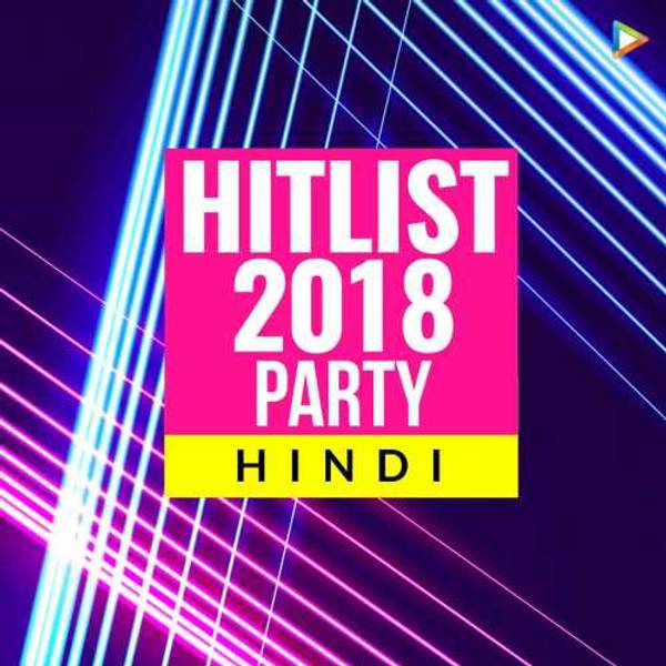 Hitlist 2018 - Party - Hindi