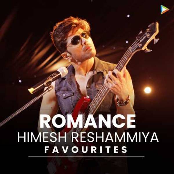 Himesh Reshammiya's Favourites - Romance