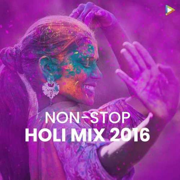 Non-Stop Holi Mix 2016