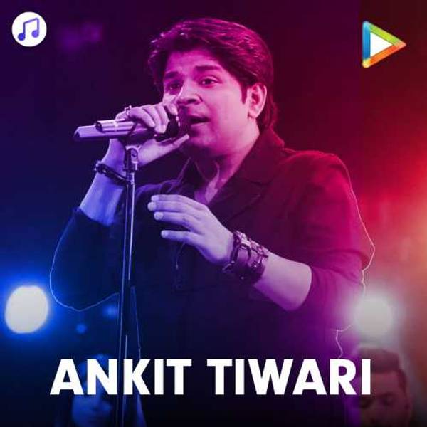 Top Hindi Hits of Ankit Tiwari