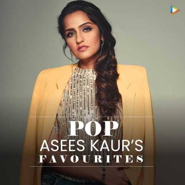 Asees Kaur's Favourites - Pop