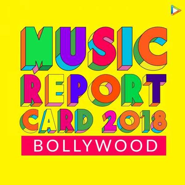 Bollywood - Music Report Card 2018