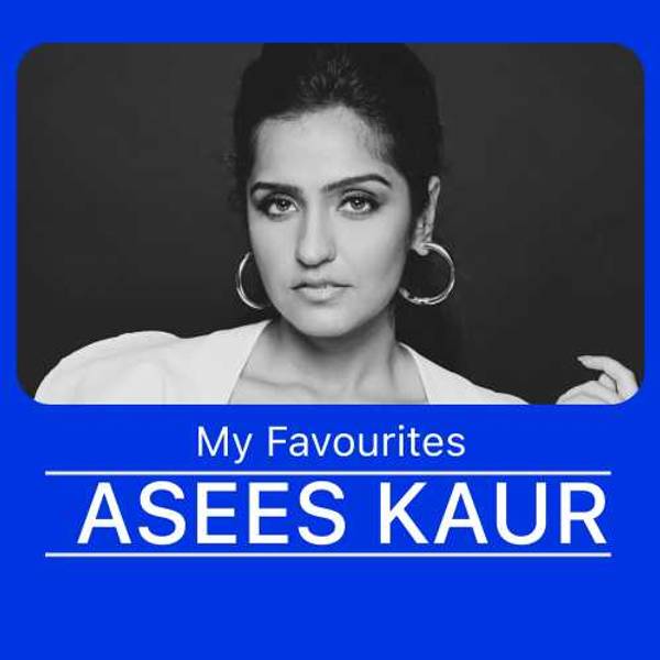 My Favourites - Asees Kaur