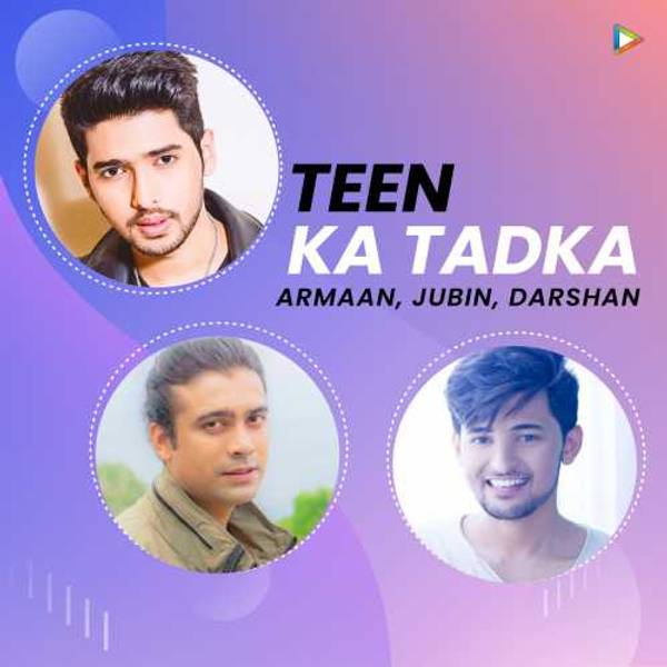 Teen Ka Tadka - Armaan, Jubin, Darshan