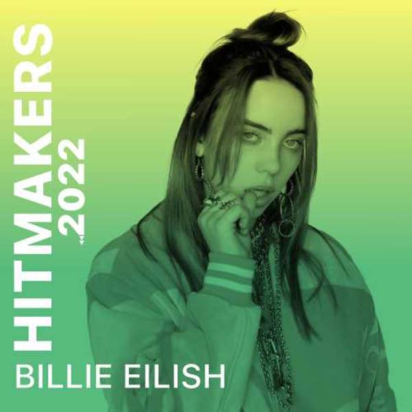 Hitmakers 2022 - Billie Eilish