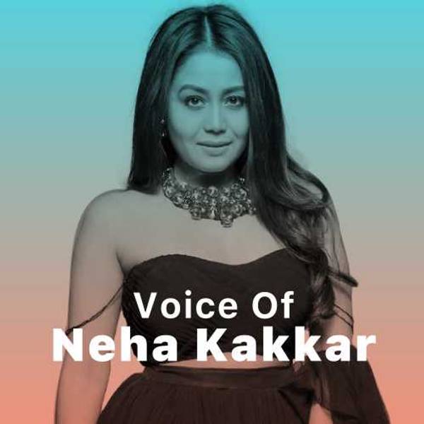 Voice of Neha Kakkar