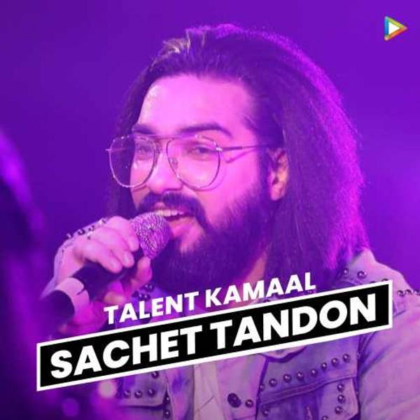 Talent Kamaal - Sachet Tandon