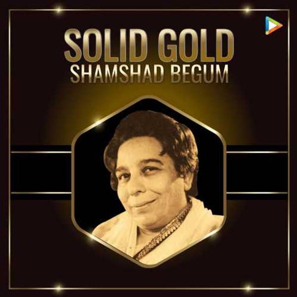 Solid Gold - Shamshad Begum